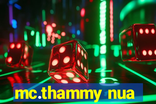 mc.thammy nua