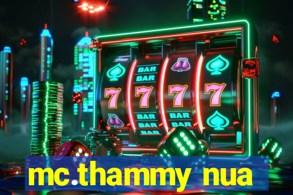 mc.thammy nua