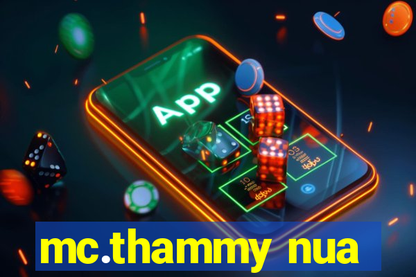 mc.thammy nua