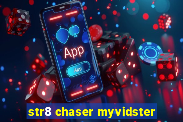 str8 chaser myvidster