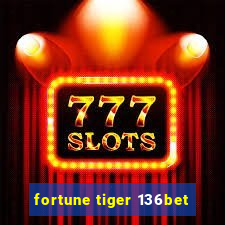 fortune tiger 136bet