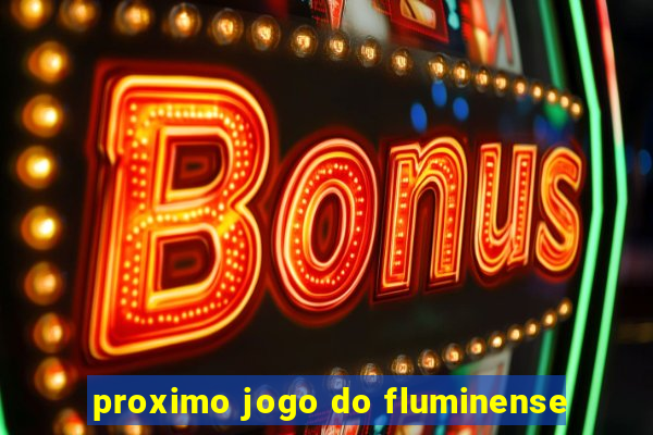 proximo jogo do fluminense