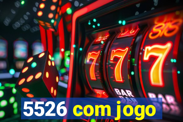 5526 com jogo
