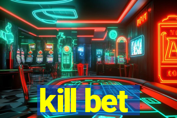 kill bet