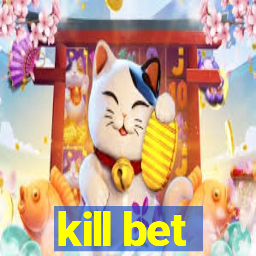 kill bet