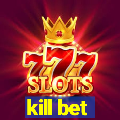 kill bet