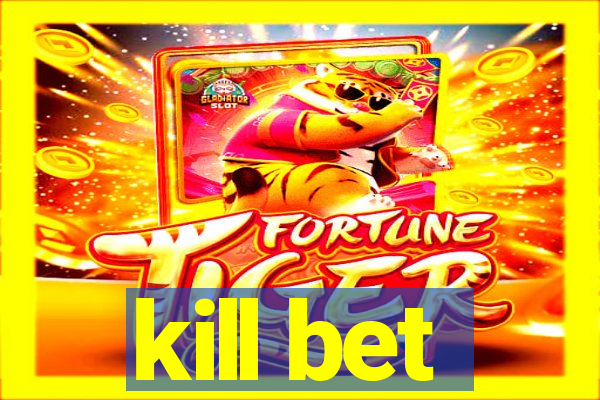 kill bet