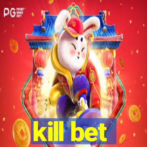 kill bet
