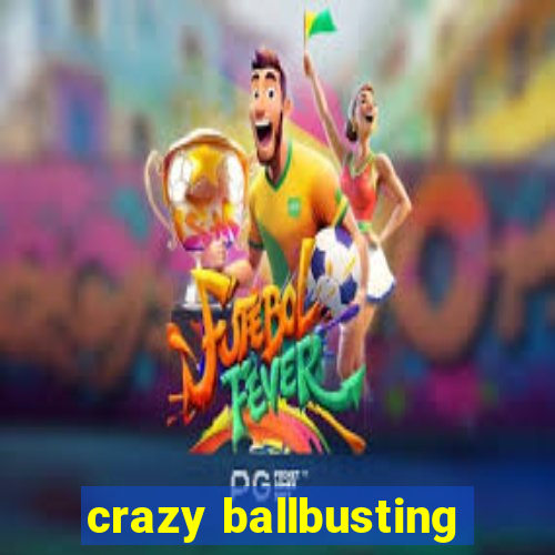 crazy ballbusting