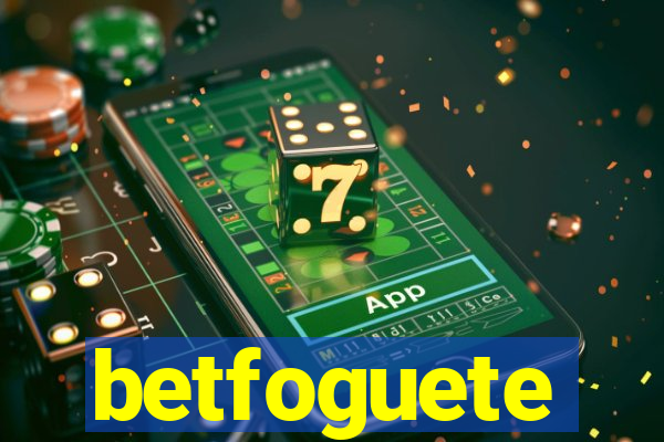 betfoguete