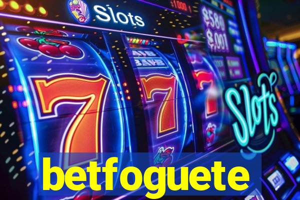 betfoguete
