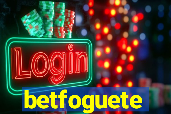 betfoguete