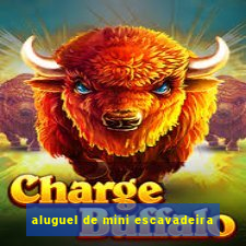 aluguel de mini escavadeira