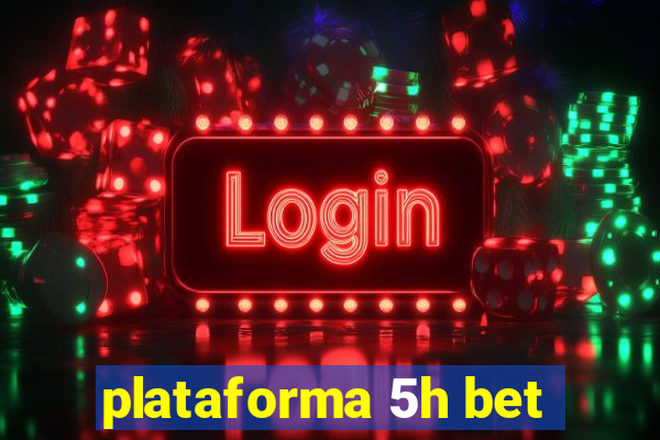 plataforma 5h bet