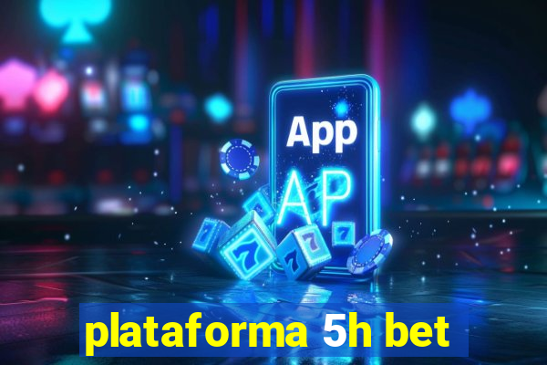 plataforma 5h bet