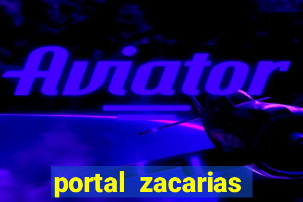 portal zacarias mais de 18