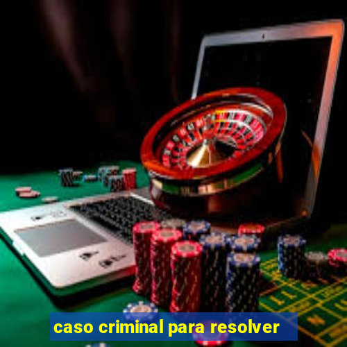 caso criminal para resolver
