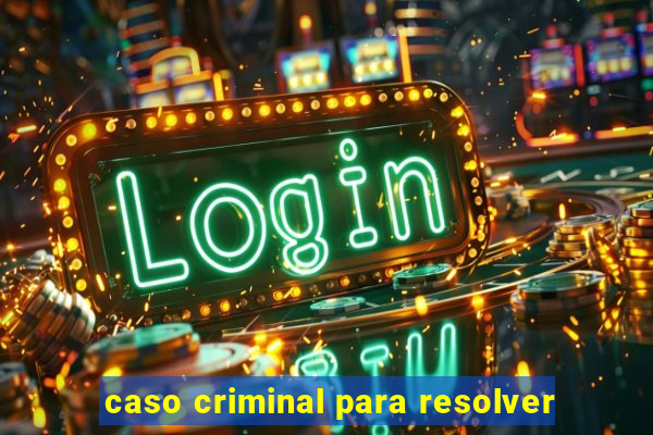 caso criminal para resolver