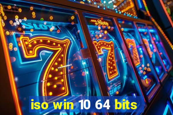 iso win 10 64 bits
