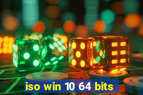iso win 10 64 bits