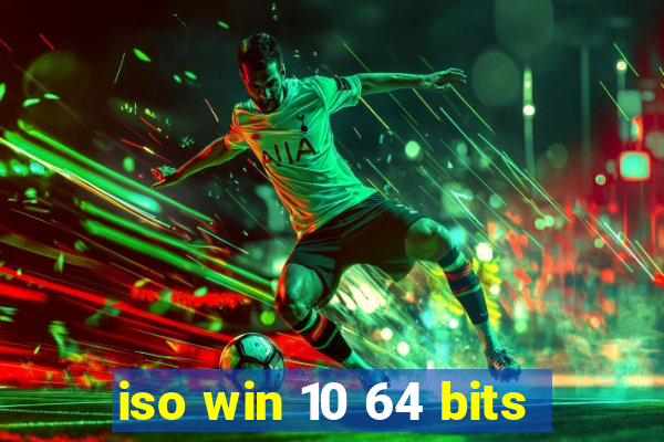 iso win 10 64 bits