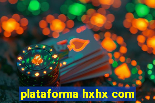plataforma hxhx com