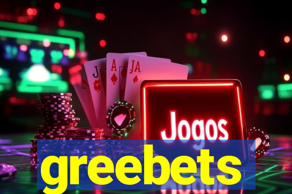 greebets