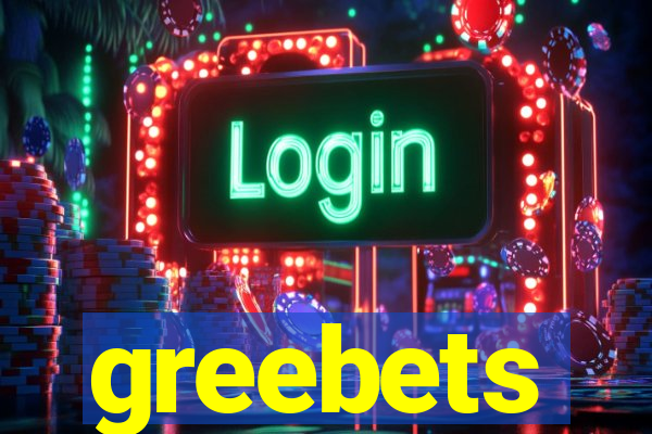 greebets