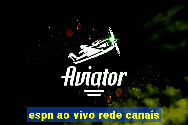 espn ao vivo rede canais
