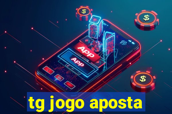 tg jogo aposta