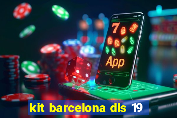 kit barcelona dls 19