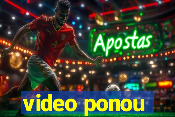 video ponou