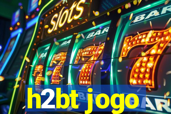 h2bt jogo