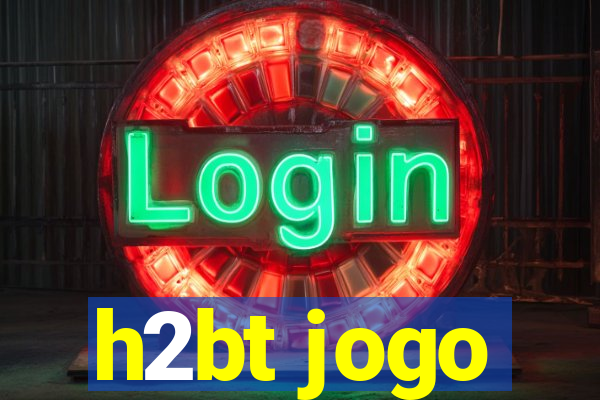 h2bt jogo