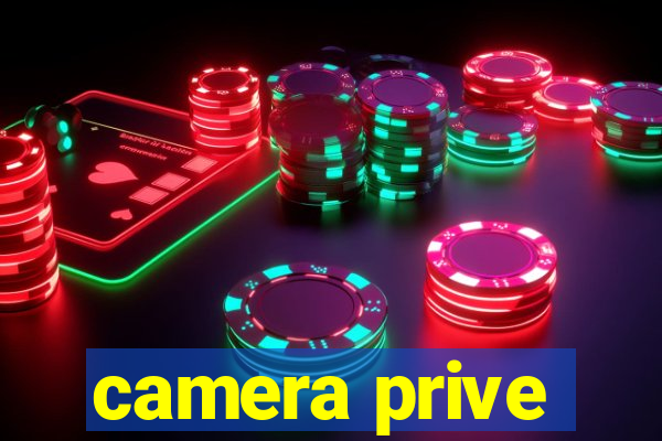 camera prive