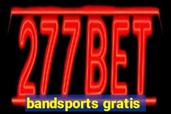 bandsports gratis