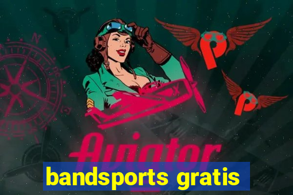 bandsports gratis