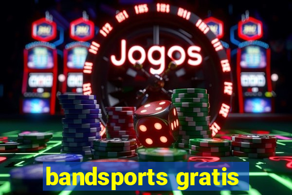 bandsports gratis