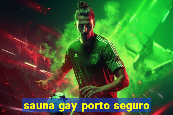 sauna gay porto seguro