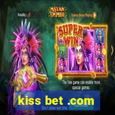 kiss bet .com
