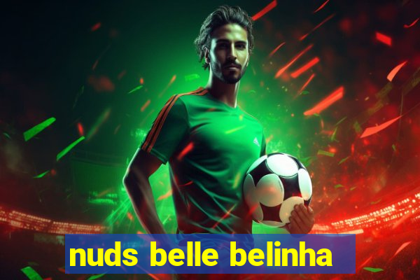 nuds belle belinha