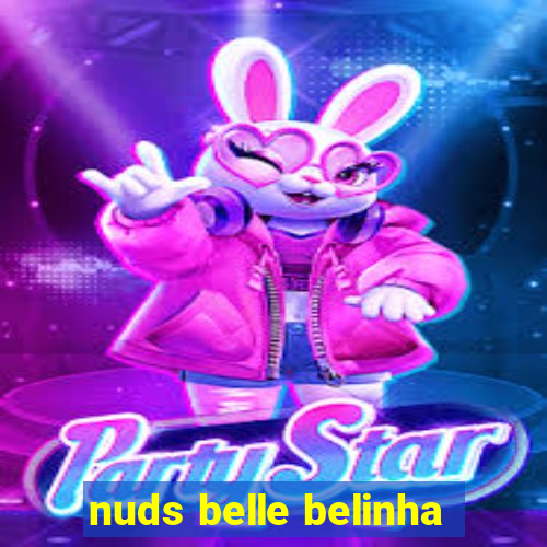 nuds belle belinha