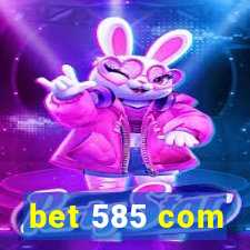 bet 585 com