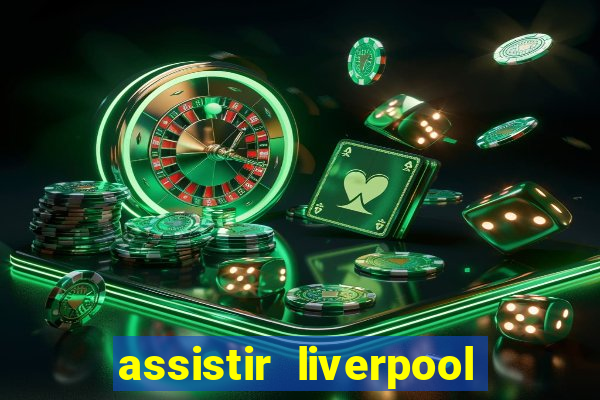 assistir liverpool x monterrey ao vivo futemax