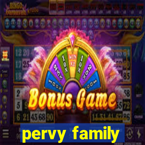 pervy family
