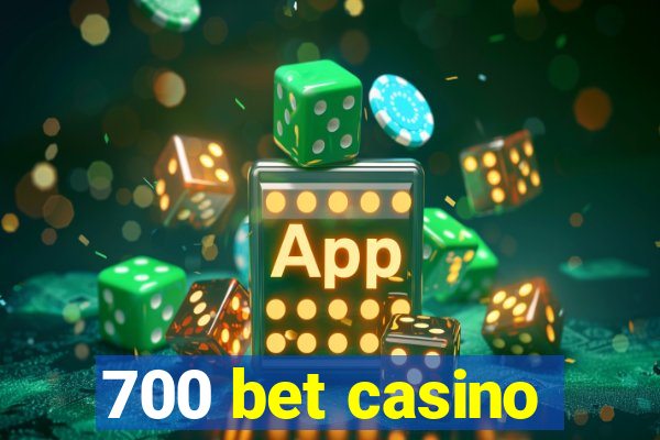 700 bet casino