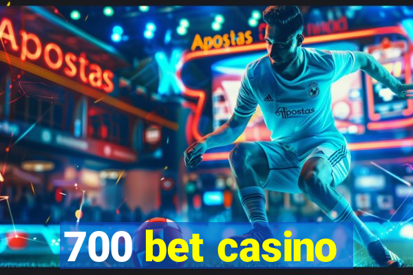 700 bet casino