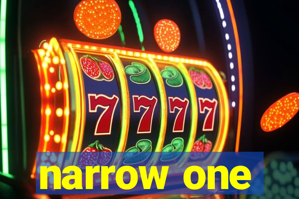 narrow one