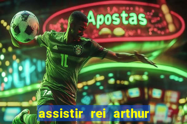 assistir rei arthur 2004 dublado