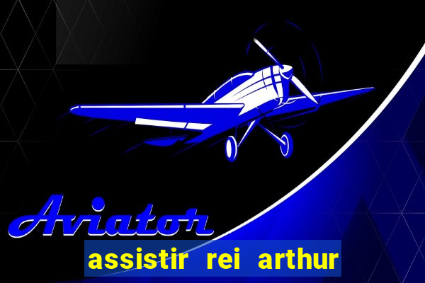 assistir rei arthur 2004 dublado